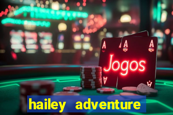 hailey adventure mod apk unlimited money